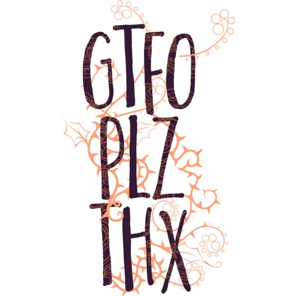 GTFO PLZ THX Thumbnail